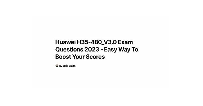 Reliable H35-480_V3.0 Learning Materials | Huawei H35-480_V3.0 Excellect Pass Rate