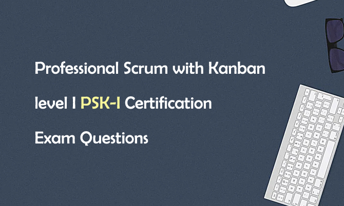 Scrum PSK-I Actual Dumps - PSK-I Exam PDF, Valid PSK-I Test Vce