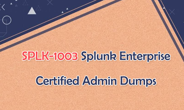 Splunk SPLK-1003 Examcollection - SPLK-1003 Dumps Free Download