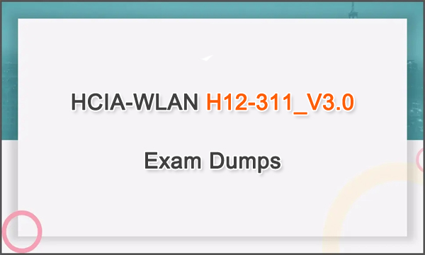 Huawei H19-301 Actual Exam Dumps, H19-301 Free Sample Questions