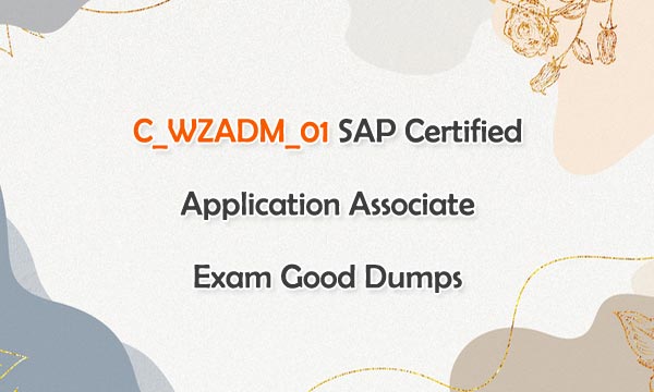 2024 Latest C_WZADM_01 Test Preparation | C_WZADM_01 PDF Guide & Certified Application Associate - SAP Build Work Zone - Implementation and Administration Reliable Test Questions