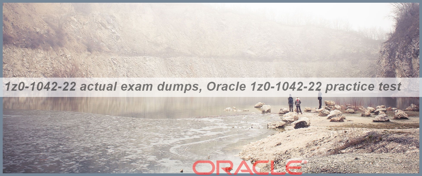 Exam Dumps 1z0-1042-22 Demo & Oracle Valid 1z0-1042-22 Exam Experience