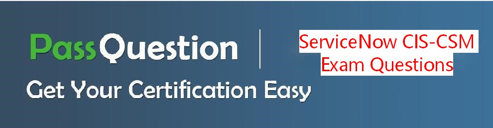 ServiceNow CIS-CSM Certification Materials, CIS-CSM Actual Braindumps