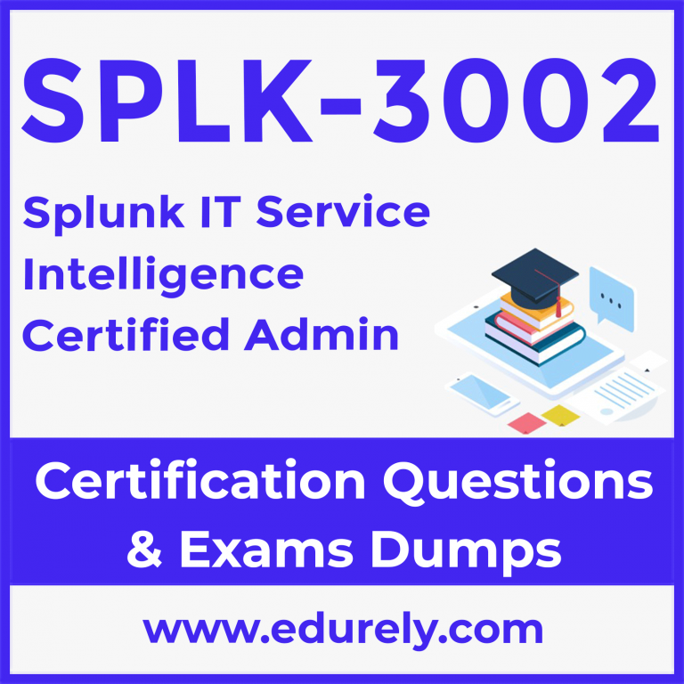 Splunk Question SPLK-3002 Explanations & SPLK-3002 Reliable Exam Simulations