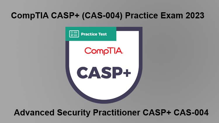 CompTIA CAS-004 Latest Exam Cram & Valid CAS-004 Exam Camp