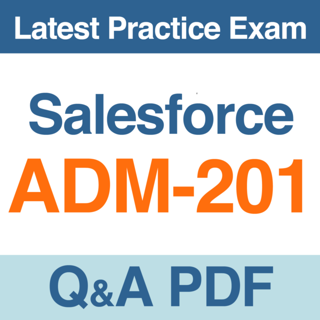 Dump ADM-201 File, ADM-201 Reliable Source | Reliable Salesforce Certified Administrator Exam Sims