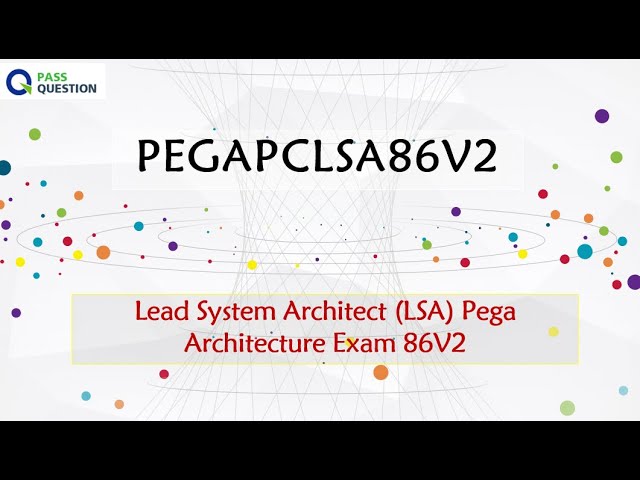 Pegasystems Test PEGAPCLSA86V2 Registration, Vce PEGAPCLSA86V2 Test Simulator