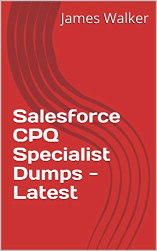 CPQ-Specialist Valid Dumps Questions, Valid CPQ-Specialist Exam Tutorial