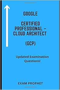 Professional-Cloud-Architect New Study Notes - Google Valid Exam Professional-Cloud-Architect Practice