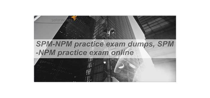 SPM-NPM시험대비덤프데모문제 & SolarWinds SPM-NPM Dumps - SPM-NPM최신덤프샘플문제