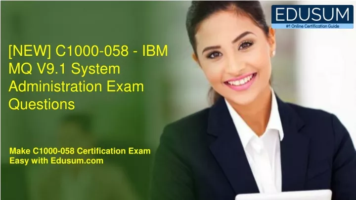 2024 C1000-058 Exam - C1000-058 Deutsche, IBM MQ V9.1 System Administration Dumps