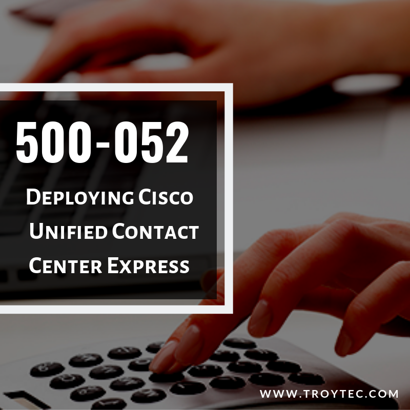 2024 500-052 Zertifikatsdemo & 500-052 Fragen&Antworten - Deploying Cisco Unified Contact Center Express Prüfungsinformationen