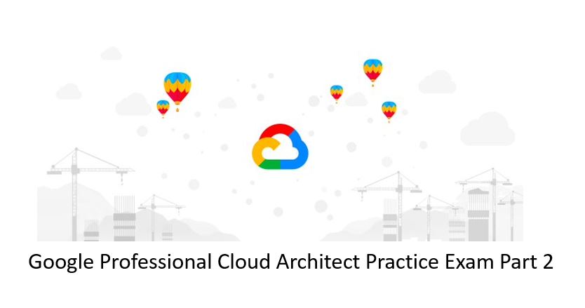 Professional-Cloud-Architect Exam Fragen & Professional-Cloud-Architect Fragen Und Antworten - Professional-Cloud-Architect Simulationsfragen