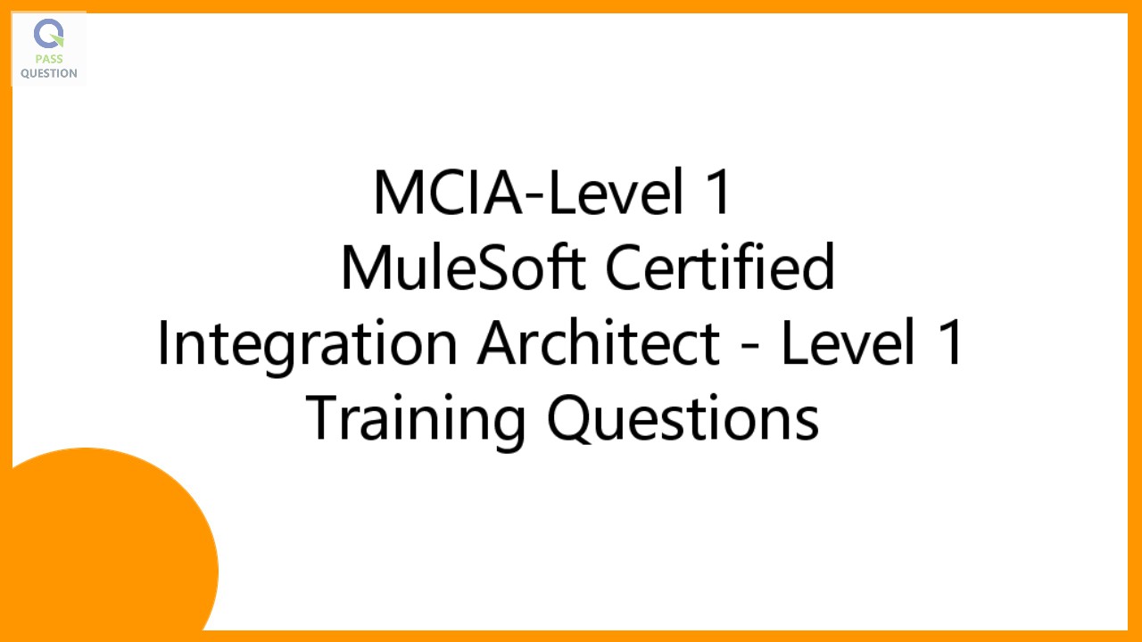 MCIA-Level-1 Zertifikatsfragen, MuleSoft MCIA-Level-1 Prüfungsunterlagen