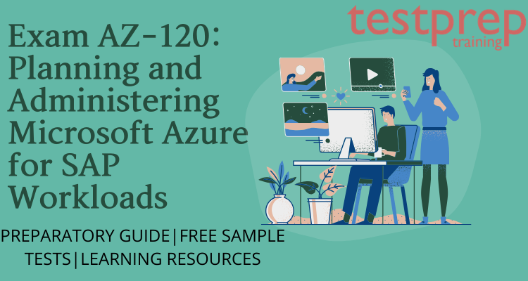 AZ-120 Unterlage & AZ-120 Prüfungsübungen - Planning and Administering Microsoft Azure for SAP Workloads Schulungsunterlagen