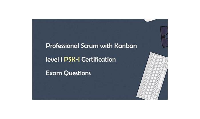 PSK-I Lernhilfe - Scrum PSK-I Prüfungsaufgaben, PSK-I Simulationsfragen