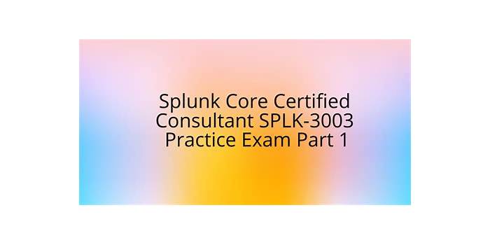 SPLK-3003 Online Test & SPLK-3003 Prüfung - Splunk Core Certified Consultant Schulungsunterlagen