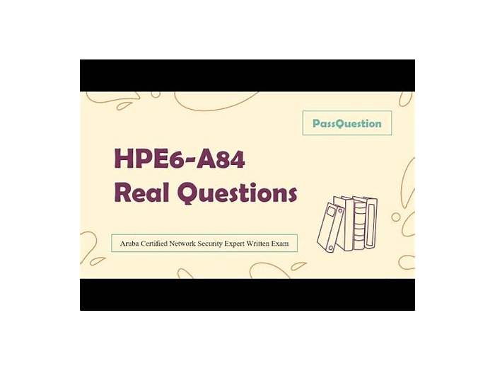 HPE6-A84 Prüfungsübungen, HPE6-A84 Quizfragen Und Antworten & HPE6-A84 Prüfungs