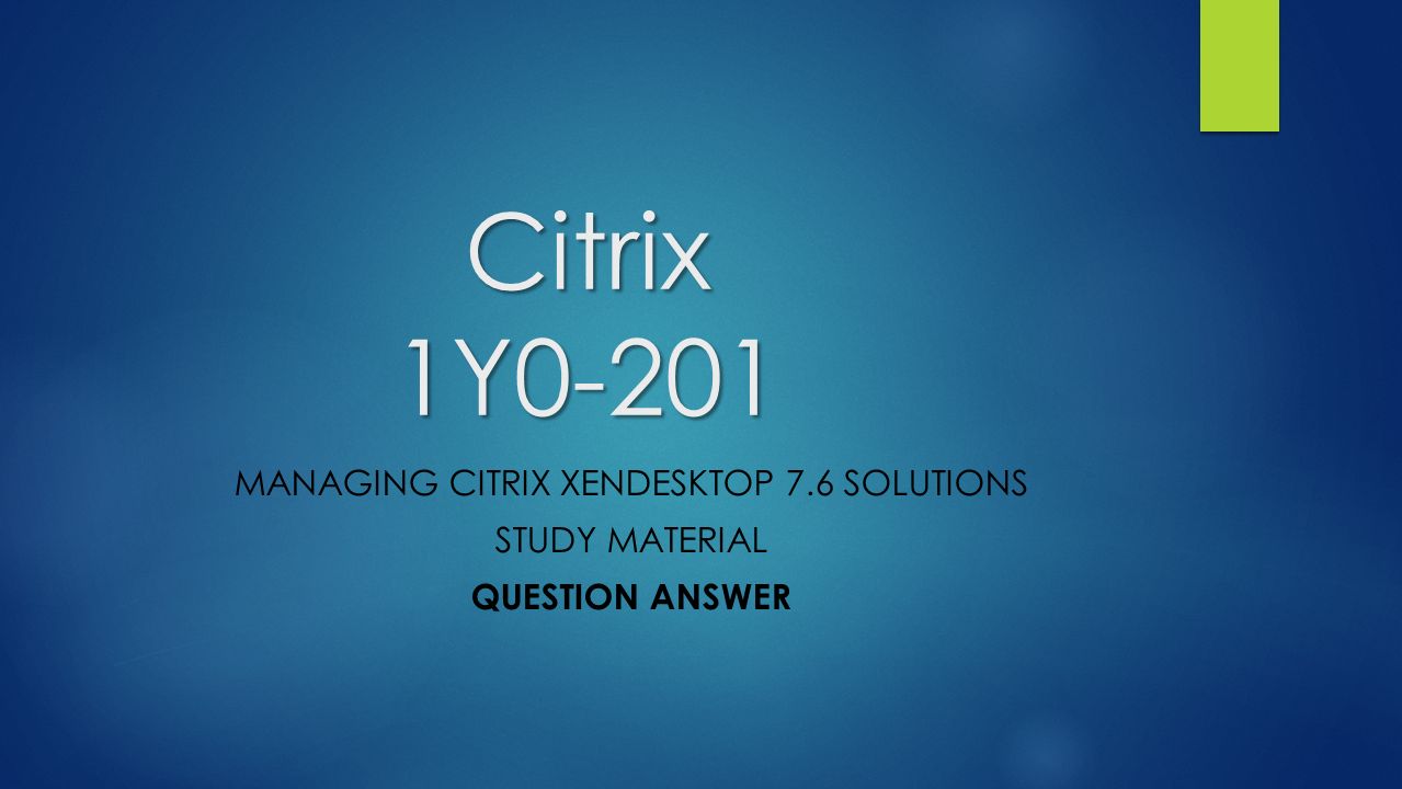 1Y0-403 Fragenpool, Citrix 1Y0-403 Fragen&Antworten & 1Y0-403 Prüfungsunterlagen